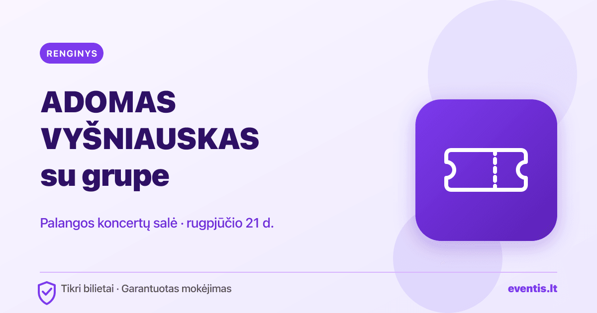 ADOMAS VYŠNIAUSKAS su grupe bilietai: rugpjūčio 21 d., Palanga
