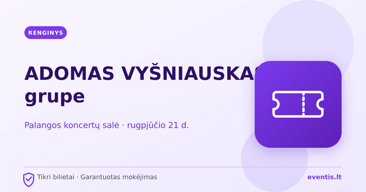 ADOMAS VYŠNIAUSKAS su grupe bilietai: rugpjūčio 21 d., Palanga