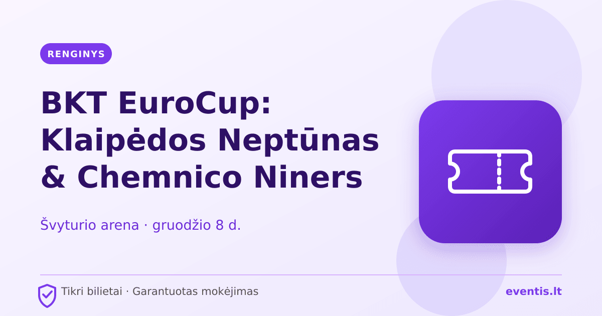 BKT EuroCup: Klaipėdos Neptūnas & Chemnico Niners bilietai: gruodžio 8