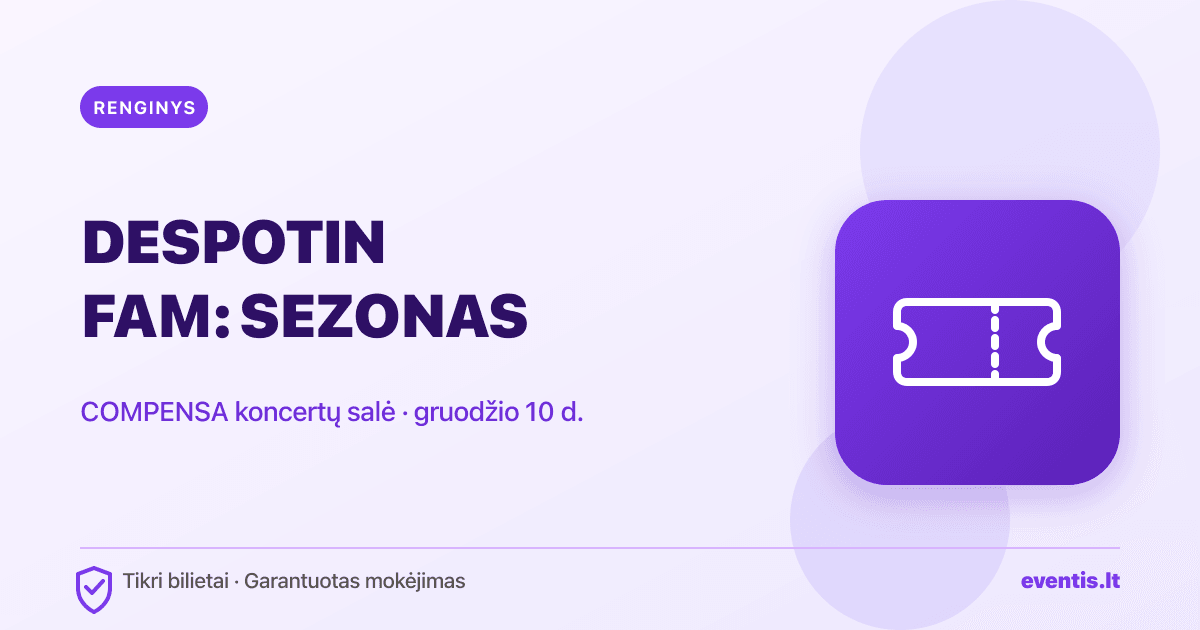 DESPOTIN FAM: SEZONAS bilietai: gruodžio 10 d., Vilnius