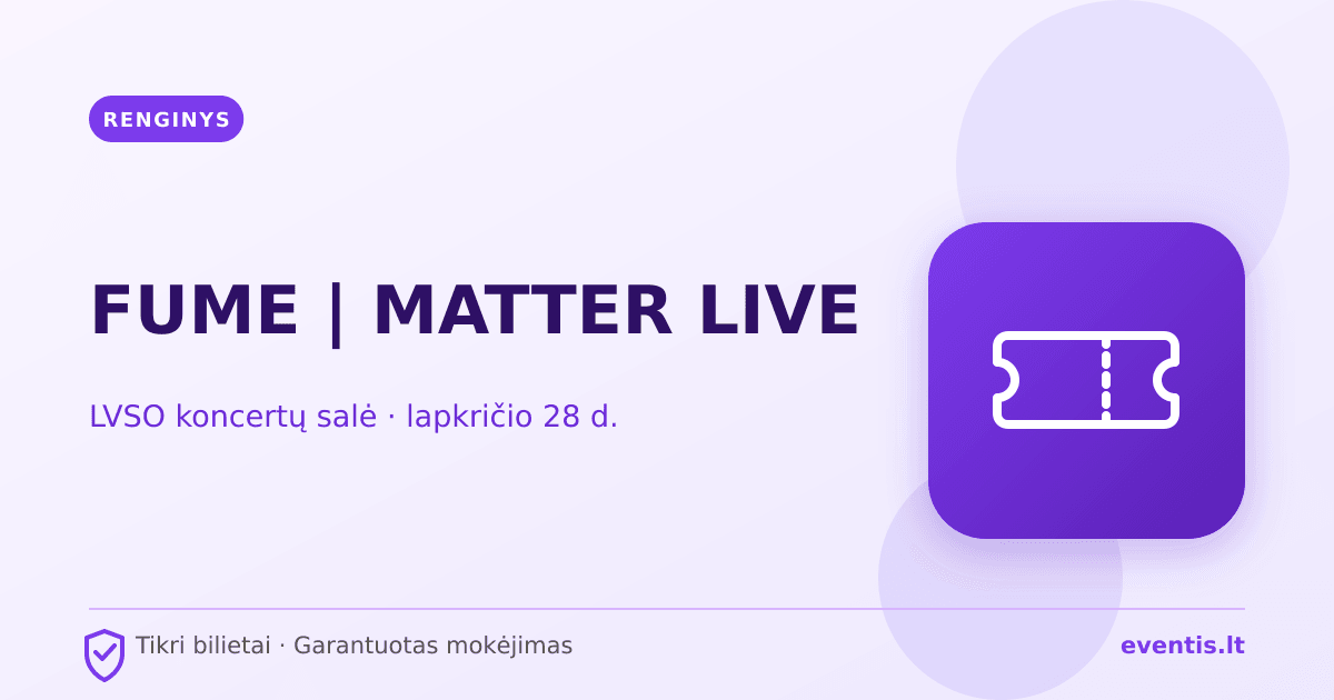 FUME | MATTER LIVE bilietai: lapkričio 28 d., Vilnius