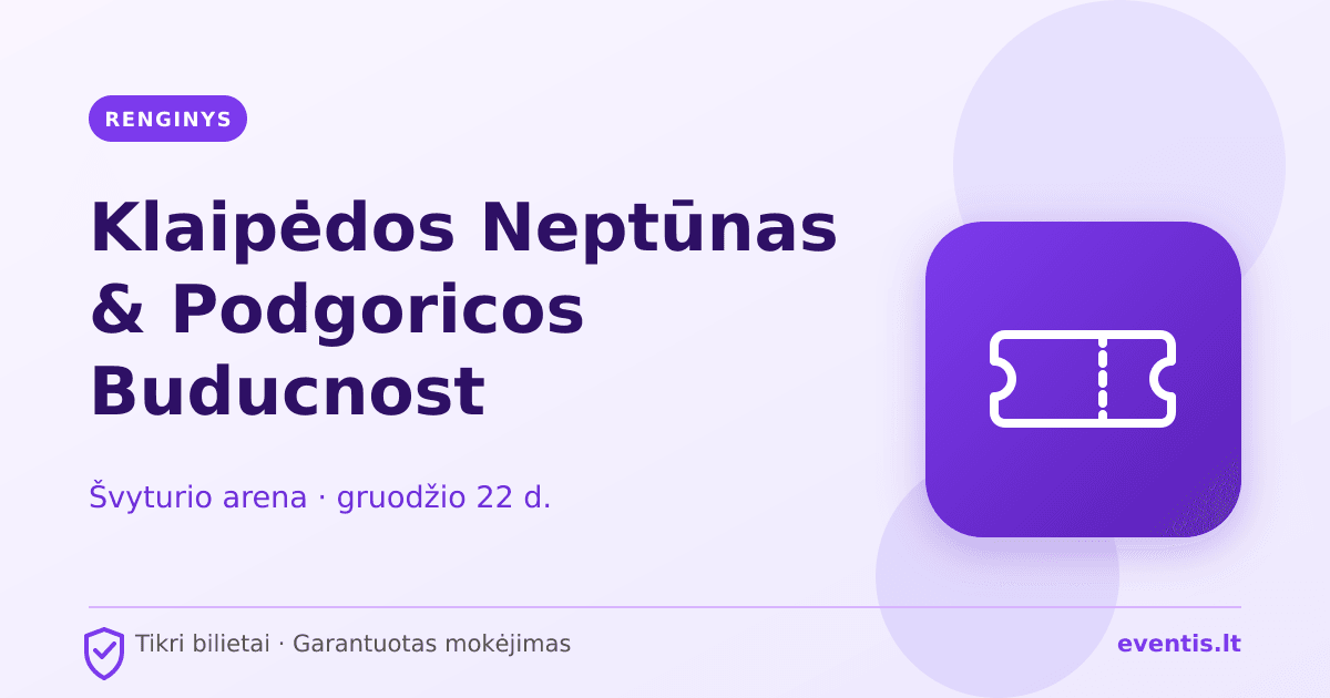 Klaipėdos Neptūnas & Podgoricos Buducnost bilietai: gruodžio 22 d., Kl
