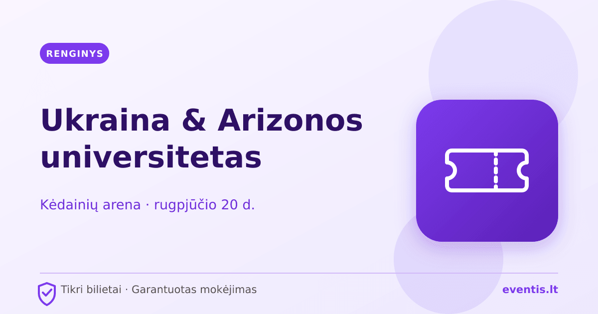 Ukraina & Arizonos universitetas bilietai: rugpjūčio 20 d., Kėdainiai