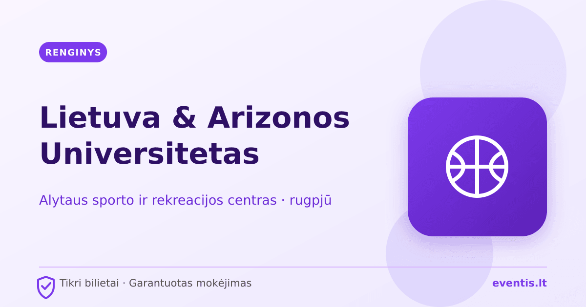 Lietuva & Arizonos Universitetas bilietai: rugpjūčio 22 d., Alytus