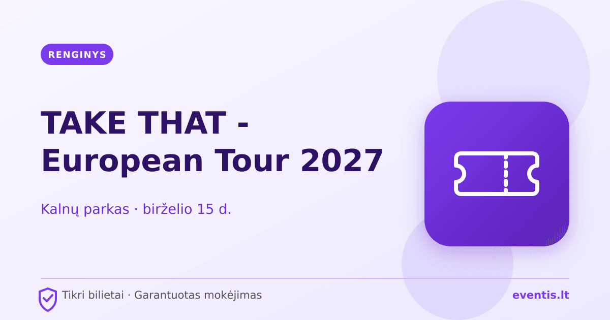 TAKE THAT - European Tour 2027 bilietai: birželio 15 d., Vilnius
