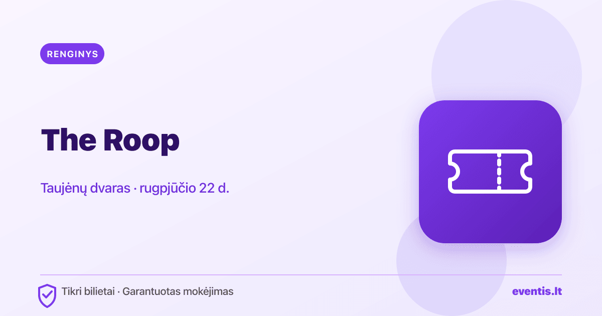 The Roop bilietai: rugpjūčio 22 d., Taujėnai
