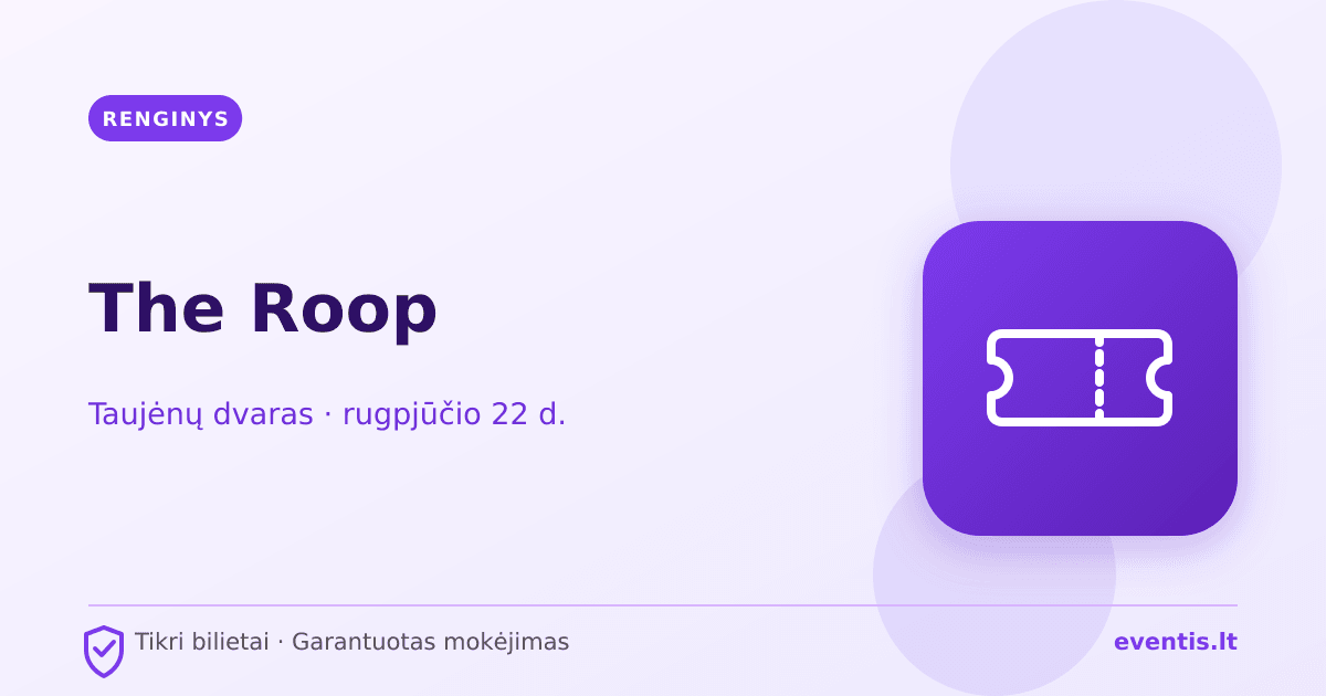 The Roop bilietai: rugpjūčio 22 d., Taujėnai