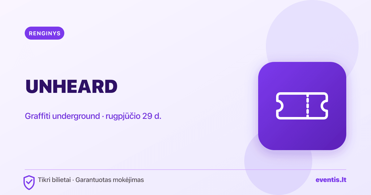 UNHEARD bilietai: rugpjūčio 29 d., Kaunas